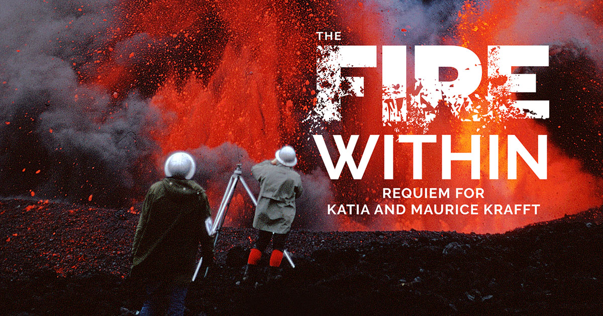 The Fire Within A Requiem For Katia And Maurice Krafft Own It On Digital